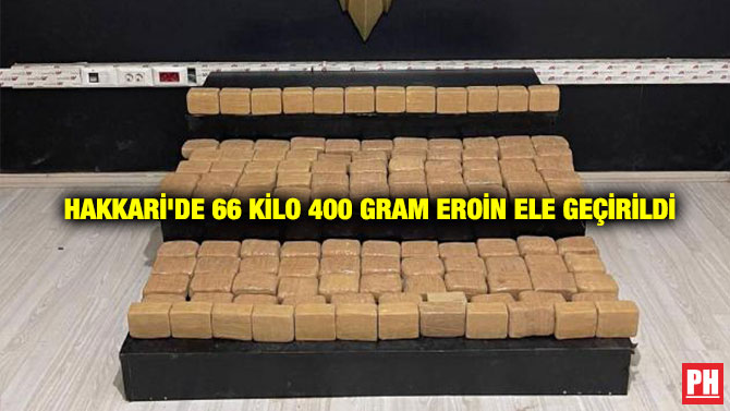 Hakkari’de 66 Kilo 400 Gram Eroin Ele Geçirildi