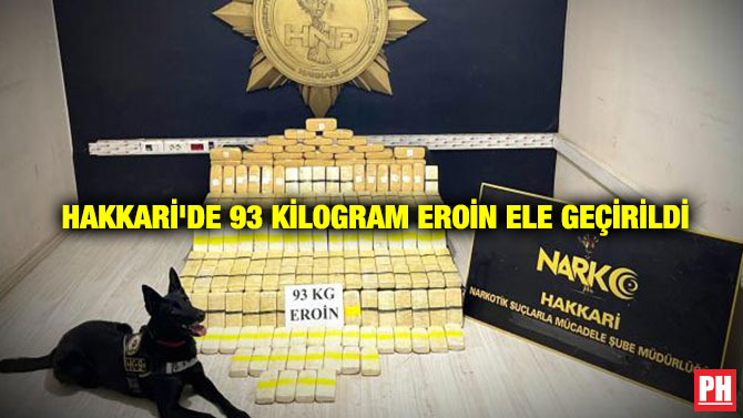 Hakkari’de 93 Kilogram Eroin Ele Geçirildi