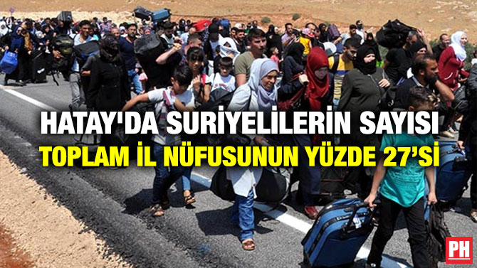 Hatay’da Suriyelilerin Sayısı Toplam İl Nüfusunun Yüzde 27’si