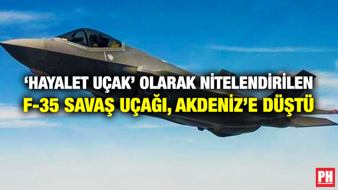 ‘Hayalet Uçak’ Olarak Nitelendirilen F-35 Savaş Uçağı, Akdeniz’e Düştü