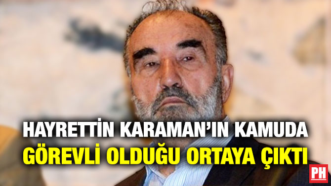 Hayrettin Karaman’ın Kamuda Görevli Olduğu Ortaya Çıktı