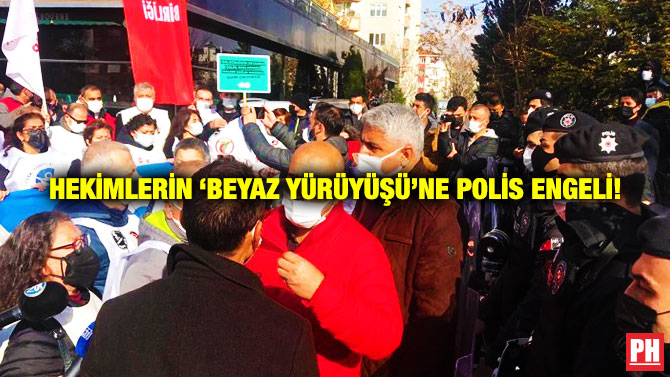 Hekimlerin ‘Beyaz Yürüyüşü’ne Polis Engeli!
