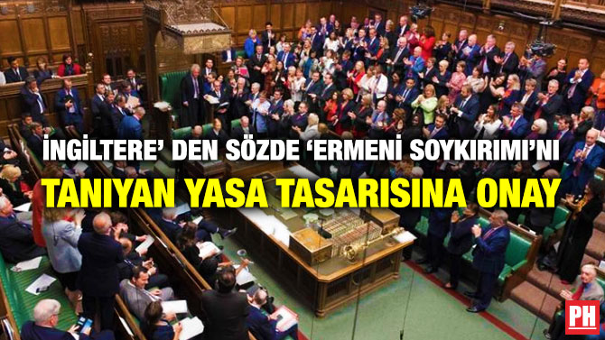 İngiltere’ den Sözde ‘Ermeni Soykırımı’nı Tanıyan Yasa Tasarısına Onay