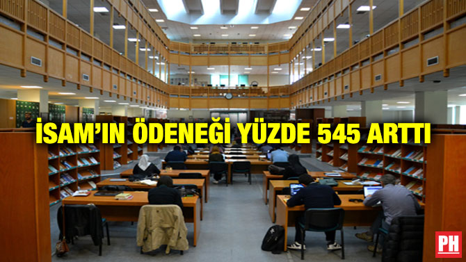 İSAM’ın Ödeneği Yüzde 545 Arttı