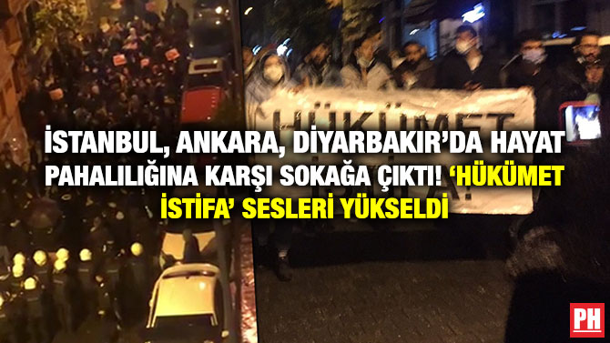 İstanbul, Ankara, Diyarbakır’da Hayat Pahalılığına Karşı Sokağa Çıktı! ‘Hükümet İstifa’ Sesleri Yükseldi