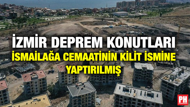 İzmir Deprem Konutları İsmailağa Cemaatinin Kilit İsmine Yaptırılmış