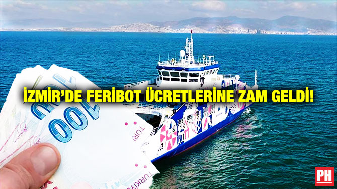 İzmir’de Feribot Ücretlerine Zam Geldi!