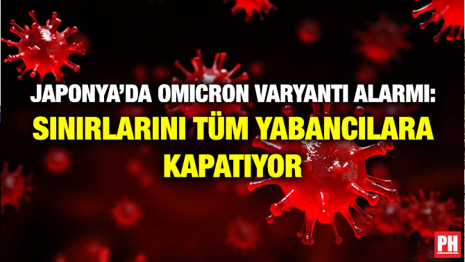 Japonya’da Omicron Varyantı Alarmı: Sınırlarını Tüm Yabancılara Kapatıyor