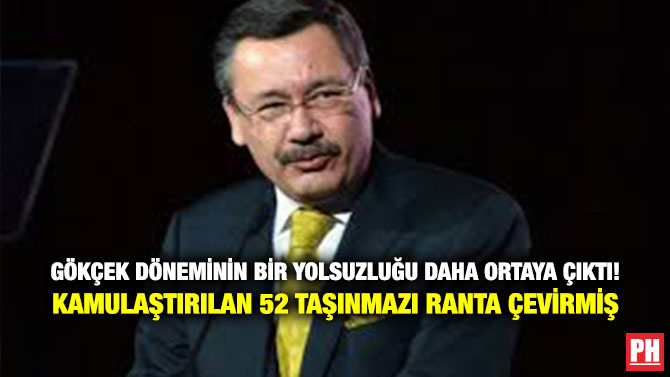 Melih Gökçek Döneminin Bir Yolsuzluğu Daha Ortaya Çıktı! Kamulaştırılan 52 Taşınmazı Ranta Çevirmiş