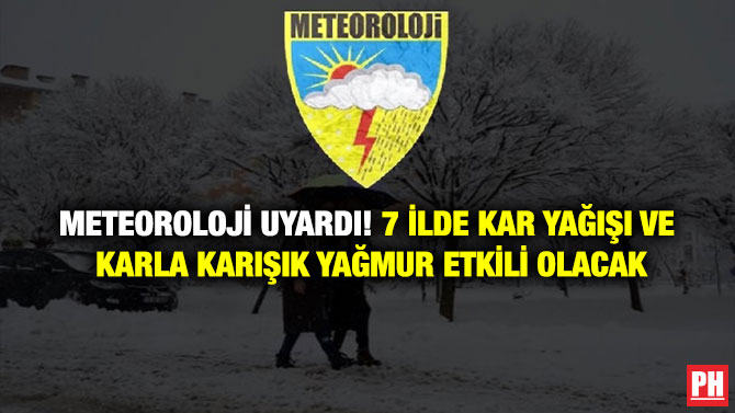 Meteoroloji Uyardı! 7 İlde Kar Yağışı ve Karla Karışık Yağmur Etkili Olacak