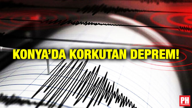 Konya’da Korkutan Deprem!
