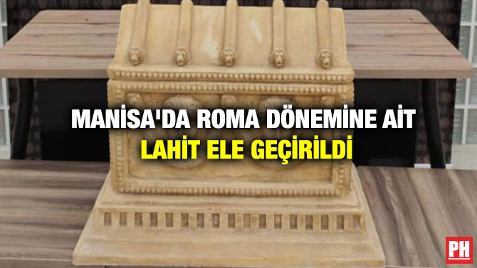 Manisa’da Roma Dönemine ait Lahit Ele Geçirildi