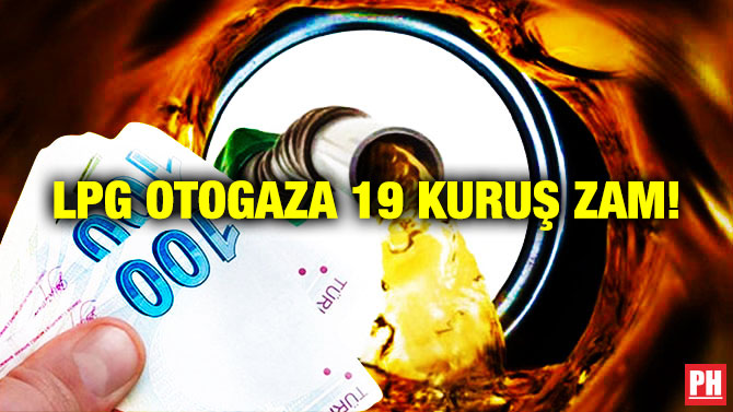 LPG Otogaza 19 Kuruş Zam!