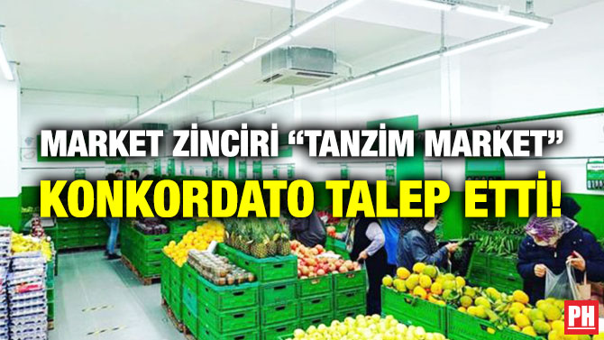 Market Zinciri “Tanzim Market” Konkordato Talep Etti!