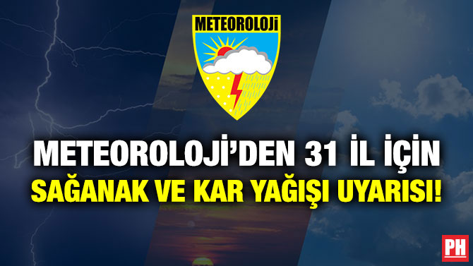 Meteoroloji’den 31 İl için Sağanak ve Kar Yağışı Uyarısı!