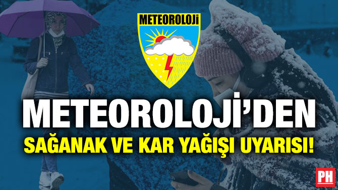 Meteoroloji’den Sağanak ve Kar Yağışı Uyarısı!