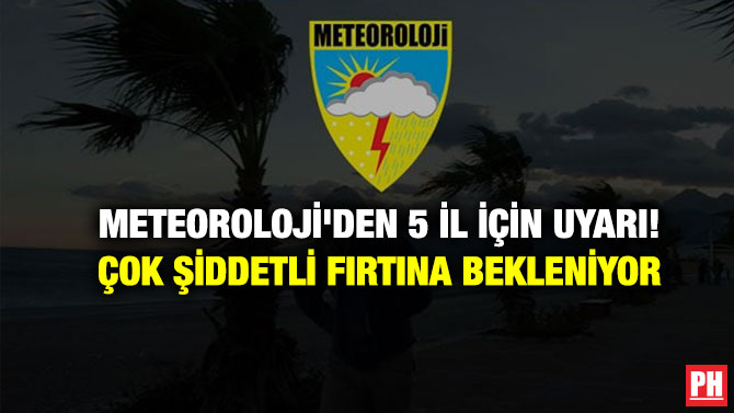 Meteoroloji’den 5 İl İçin Uyarı! Çok Şiddetli Fırtına Bekleniyor
