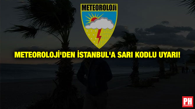 Meteoroloji’den İstanbul’a Sarı Kodlu Uyarı!