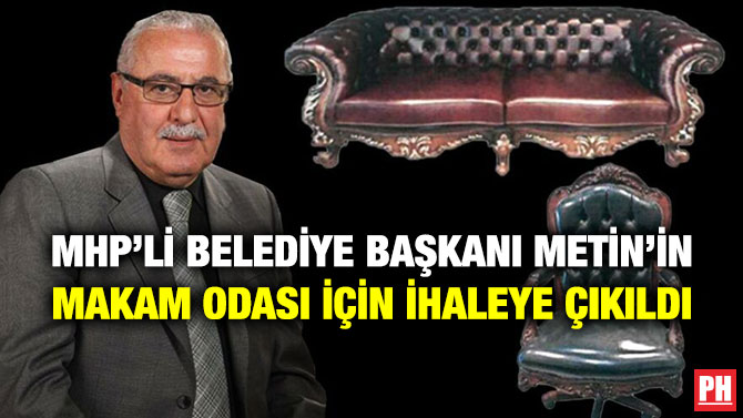 MHP’li Belediye Başkanı Metin’in Makam Odası için İhaleye Çıkıldı