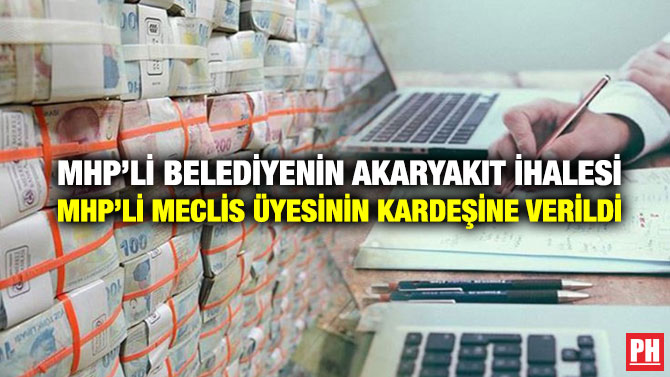 MHP’li Belediyenin Akaryakıt İhalesi MHP’li Meclis Üyesinin Kardeşine Verildi