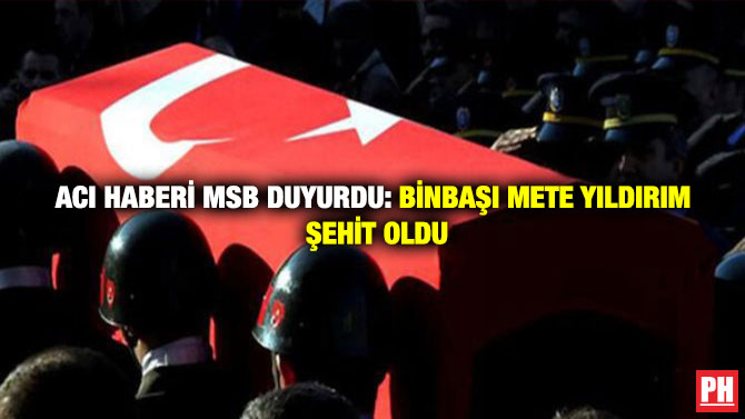 Acı Haberi MSB Duyurdu: Binbaşı Mete Yıldırım Şehit Oldu