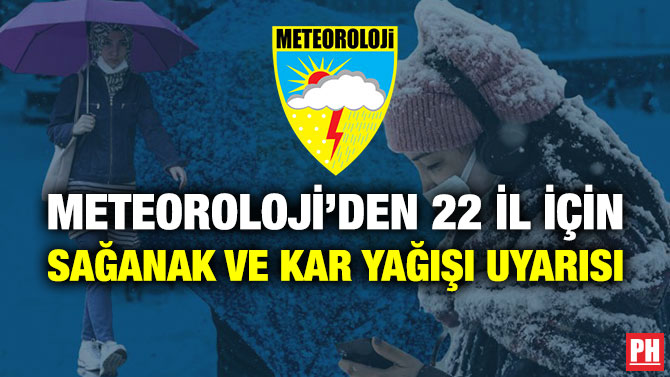 Meteoroloji’den 22 İl için Sağanak ve Kar Yağışı Uyarısı