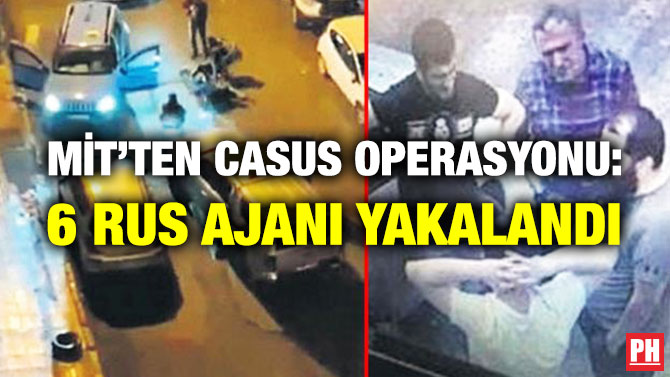 MİT’ten Casus Operasyonu: 6 Rus Ajanı Yakalandı