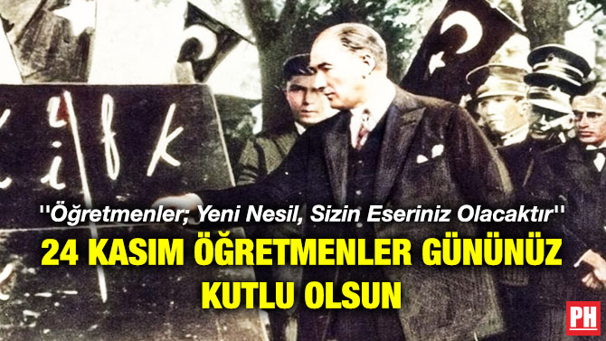 ”Öğretmenler; Yeni Nesil, Sizin Eseriniz Olacaktır” 24 Kasım Öğretmenler Gününüz Kutlu Olsun