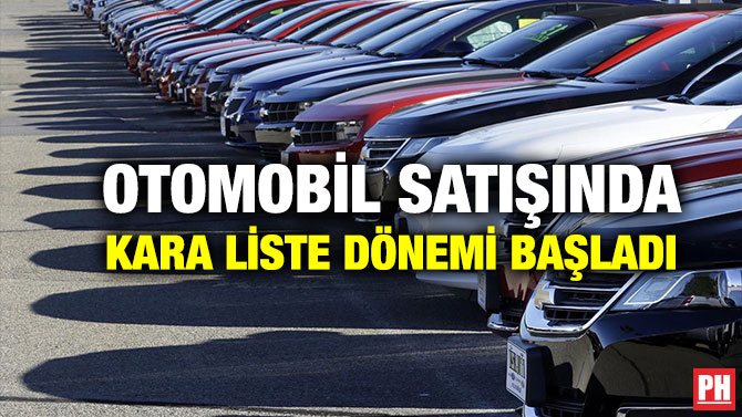 Otomobil Satışında Kara Liste Dönemi Başladı