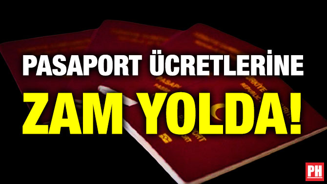 Pasaport Ücretlerine Zam Yolda!