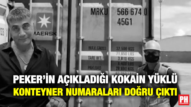 Peker’in Açıkladığı Kokain Yüklü Konteyner Numaraları Doğru Çıktı