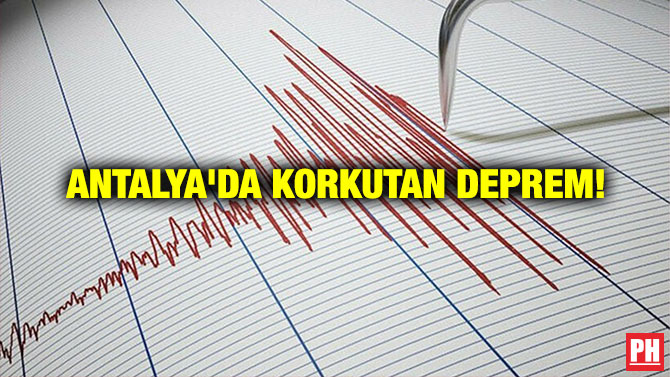 Antalya’da Korkutan Deprem!