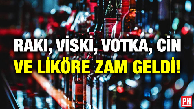 Rakı, Viski, Votka, Cin ve Liköre Zam Geldi!