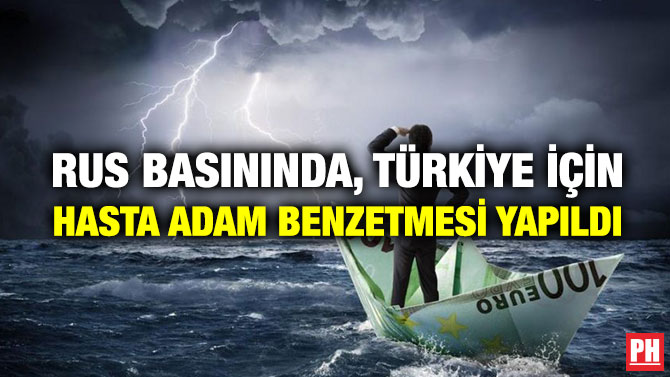 Rus Basınında, Türkiye İçin Hasta Adam Benzetmesi Yapıldı