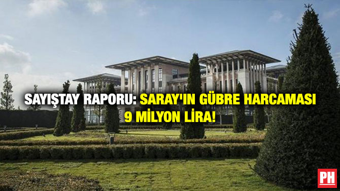 Sayıştay Raporu: Saray’ın Gübre Harcaması 9 Milyon Lira!