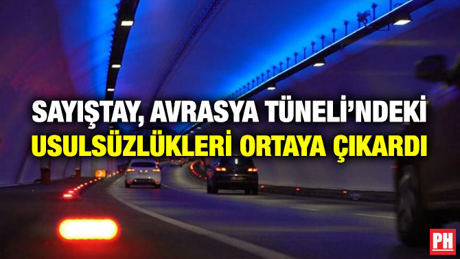 Sayıştay, Avrasya Tüneli’ndeki Usulsüzlükleri Ortaya Çıkardı