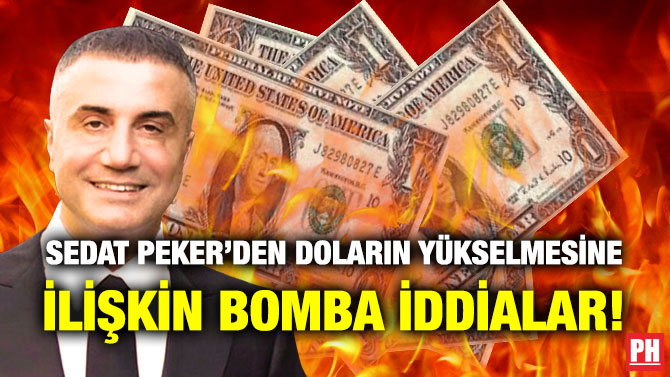 Sedat Peker’den Doların Yükselmesine İlişkin Bomba İddialar!