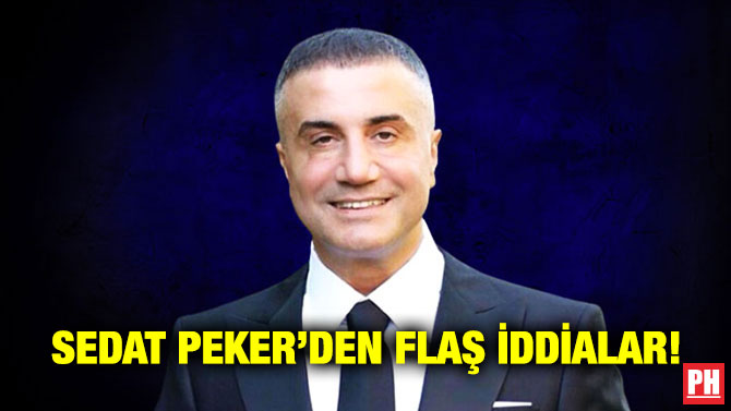 Sedat Peker’den Flaş İddialar!