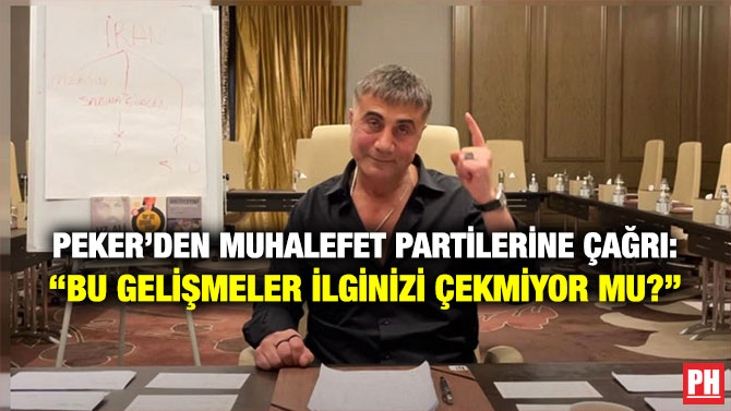 Sedat Peker’den Muhalefet Partilerine Çağrı: “Bu Gelişmeler İlginizi Çekmiyor mu?”