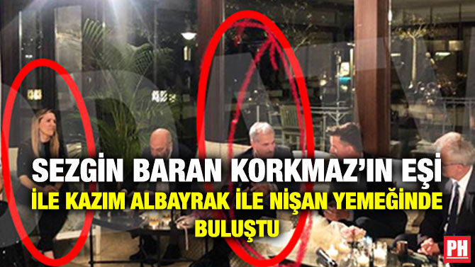Sezgin Baran Korkmaz’ın Eşi ile Kazım Albayrak ile Nişan Yemeğinde Buluştu
