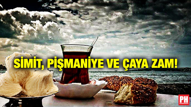 Simit, Pişmaniye ve Çaya Zam!