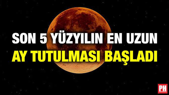 Son 5 Yüzyılın En Uzun Ay Tutulması Başladı