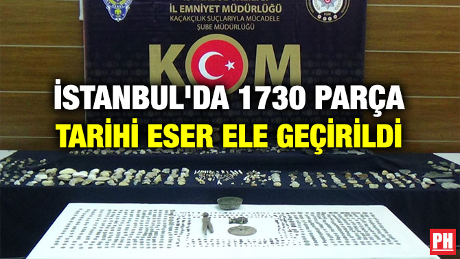 İstanbul’da 1730 Parça Tarihi Eser Ele Geçirildi