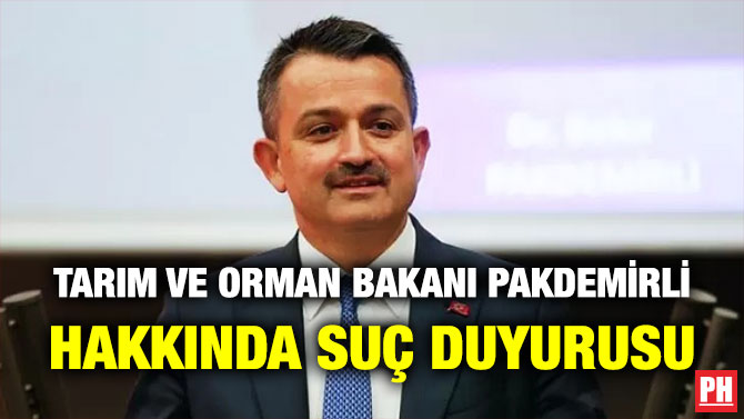 Tarım ve Orman Bakanı Pakdemirli Hakkında Suç Duyurusu