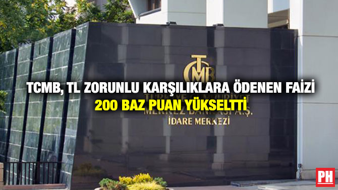 TCMB, TL Zorunlu Karşılıklara Ödenen Faizi 200 Baz Puan Yükseltti