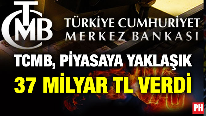TCMB, Piyasaya Yaklaşık 37 Milyar TL Verdi