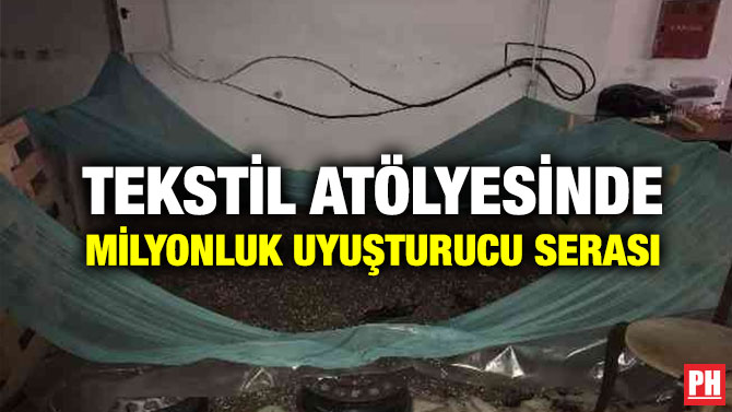 Tekstil Atölyesinde Milyonluk Uyuşturucu Serası