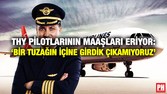 THY Pilotlarının Maaşları Eriyor: ‘Bir Tuzağın İçine Girdik Çıkamıyoruz’