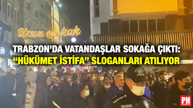 Trabzon’da Vatandaşlar Sokağa Çıktı: “Hükümet İstifa” Sloganları Atılıyor