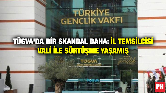 TÜGVA’da Bir Skandal Daha: İl Temsilcisi Vali ile Sürtüşme Yaşamış